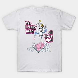 PCR Pipette Funny Cute Science Cartoon - Yes, I Really Need All These Tips T-Shirt